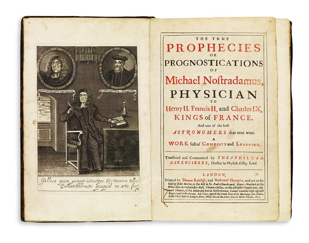 Open book, published 1672: left-hand page has a black and white illustration of Nostradamus sitting at a desk; right-hand page includes the text: “The True Prophecies or Prognostications of Michael Nostradamus, Physician to Henry II. Francis II. and Charles IX. Kings of France. And one of the best Astronomers that ever were. A Work full of curiosity and learning.”