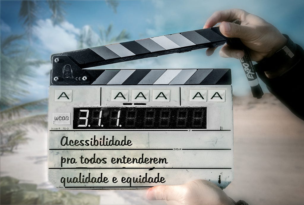 Claquete de início de gravação de filmes onde diz Acessibilidade pra todos entenderem, qualidade e equidade WCAG 3.1.1 critérios A AA AAA