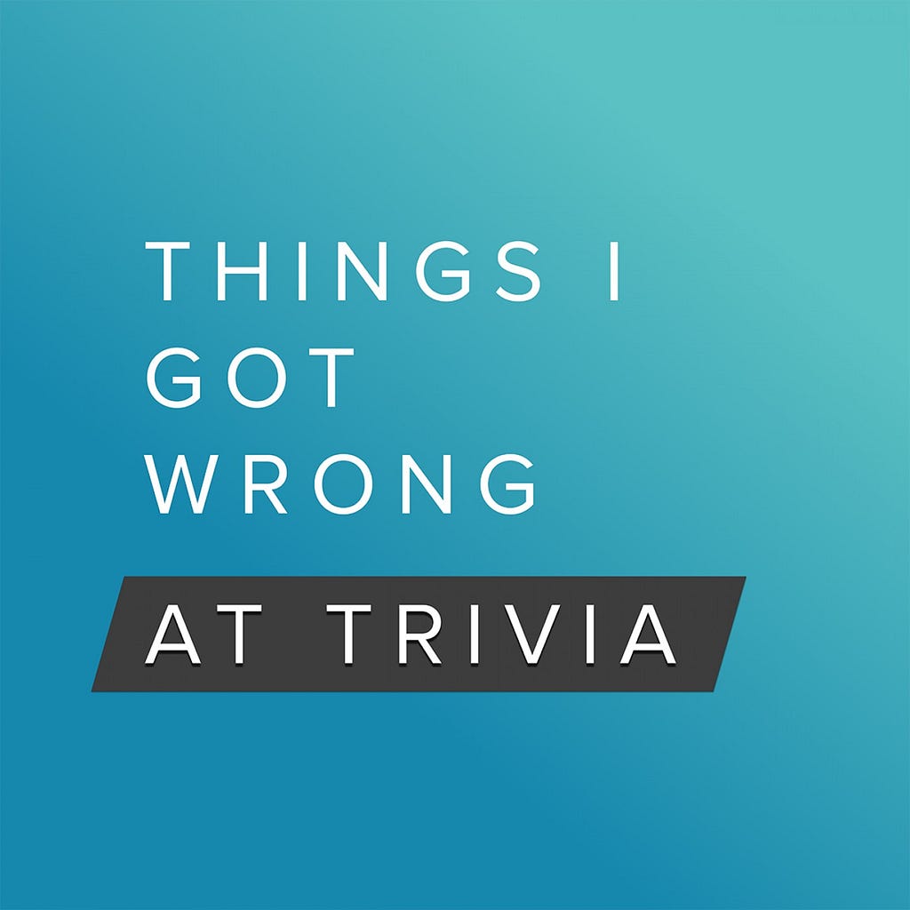 Things I got Wrong at Trivia, podcast, podcasting, audio creator, entrepreneur, Sounder.fm, sounder, entertainment, trivia