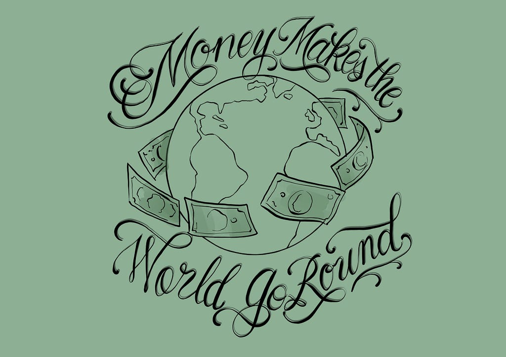 A hand drawn illustration (by Nadjeschda) of the world circled by banknotes with the text ‘Money makes the world go round’