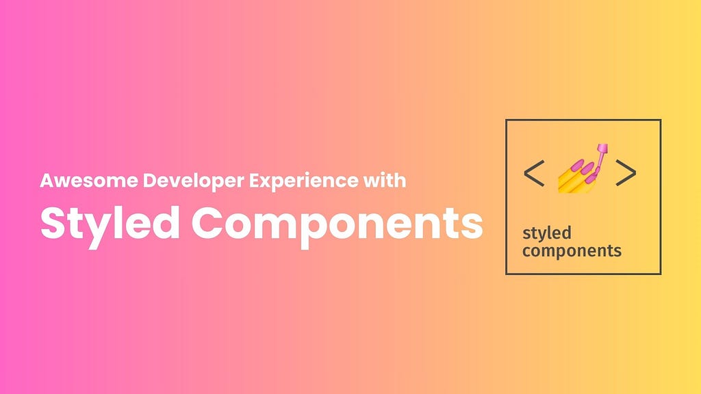 Achieve awesome DX with Styled Components
