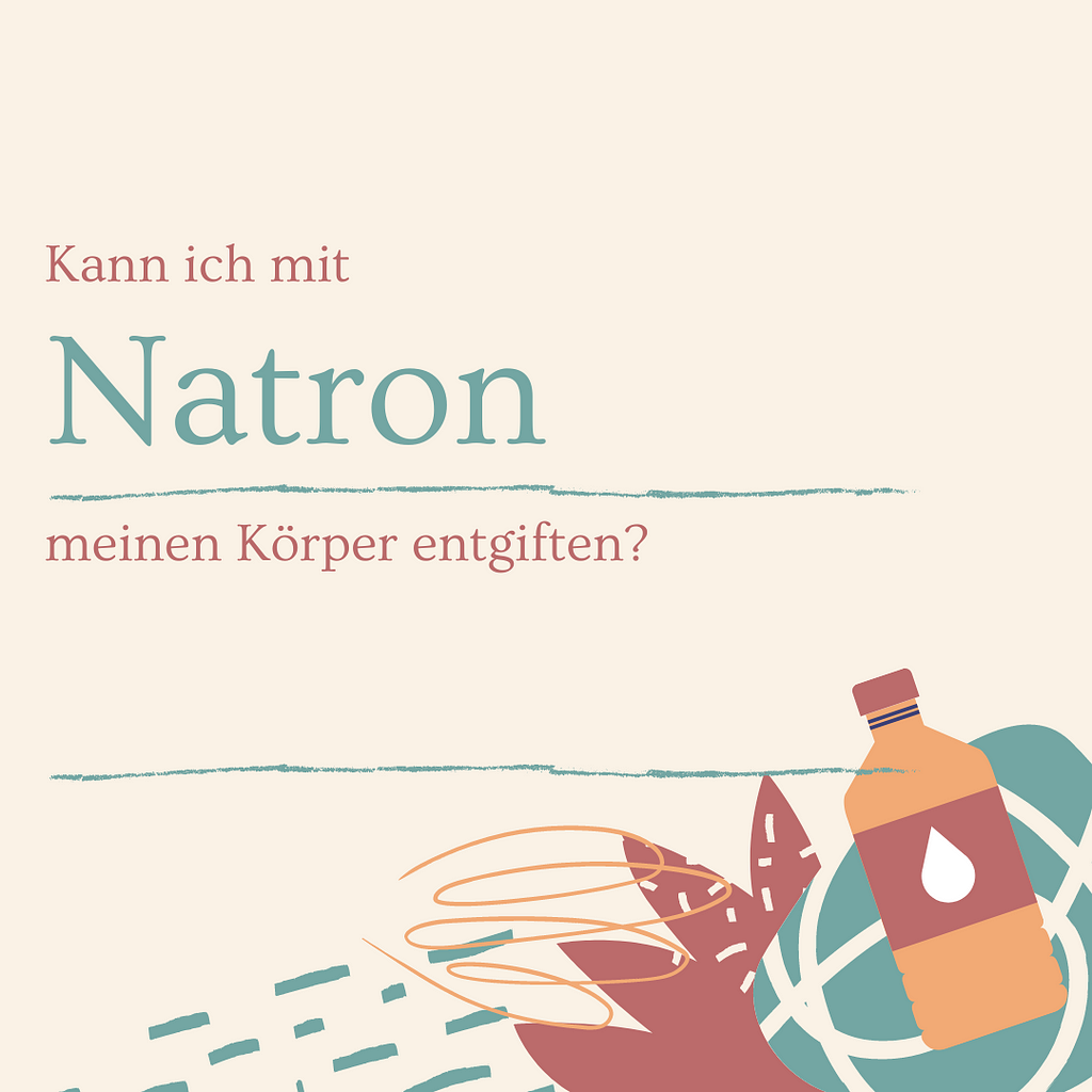 Kann ich mit Natron meinen Körper entgiften Schriftzug mit Flasche auf dem Bild.