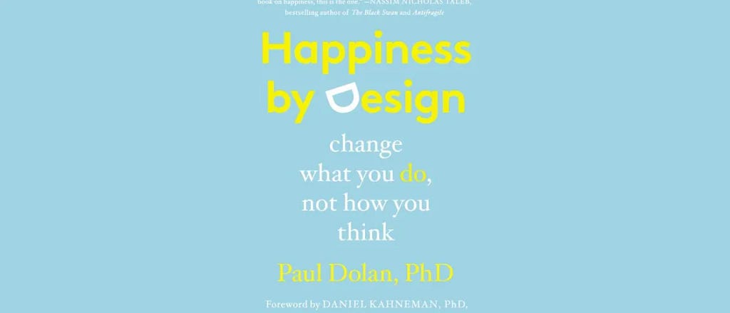 “Design by Happiness” in blue and the subtitle “Change What You Do, Not How You Think” in white. The author’s name is in black at the bottom.