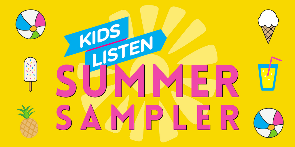 The words “Kids Listen Summer Sampler” are set on a bright yellow background with a lighter yellow graphic of the sun. Summer icons border the title.