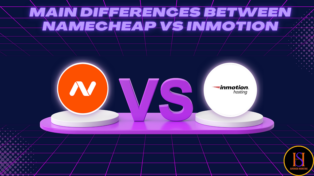 Main Differences Between NameCheap Vs InMotion