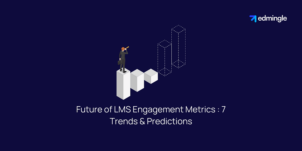 Future of LMS Engagement Metrics : 7 Trends & Predictions