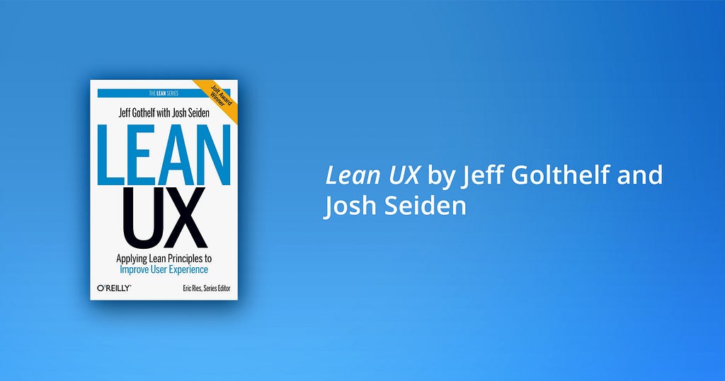 One of the best books on user experience according to SoftServe designers: Lean UX 2nd Edition by Jeff Golthelf and Josh Seiden