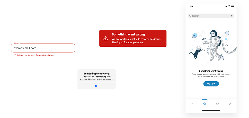 Showing four examples of error states. First, input entry with red border around field and subtext explaining error. Second, system or device alert with “OK” button. Third, dark red banner with error icon and explanation of error. Forth, full screen design with illustration, explanation of error and “Try Again” button.