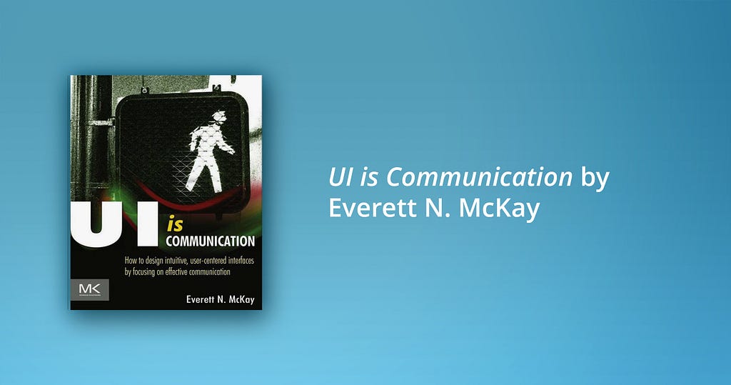 One of the best books on user experience according to SoftServe designers: UI is Communication by Everett N. McKay