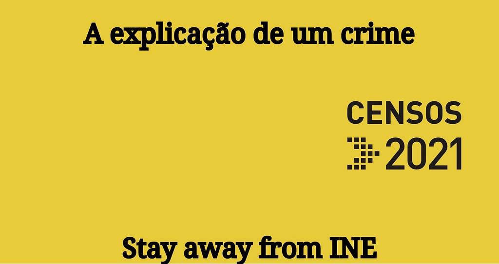 Explicação de um crime censos #2021 Stay away from INE