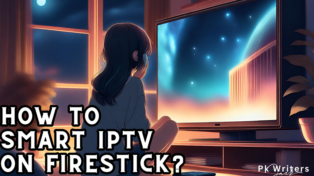 How To Smart IPTV On Firestick?