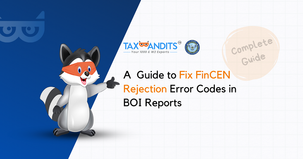 Fix FinCEN Rejection Error Codes in BOI Reports