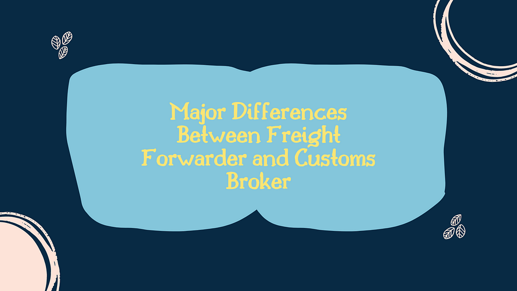 freight forwarders vs custom brokers