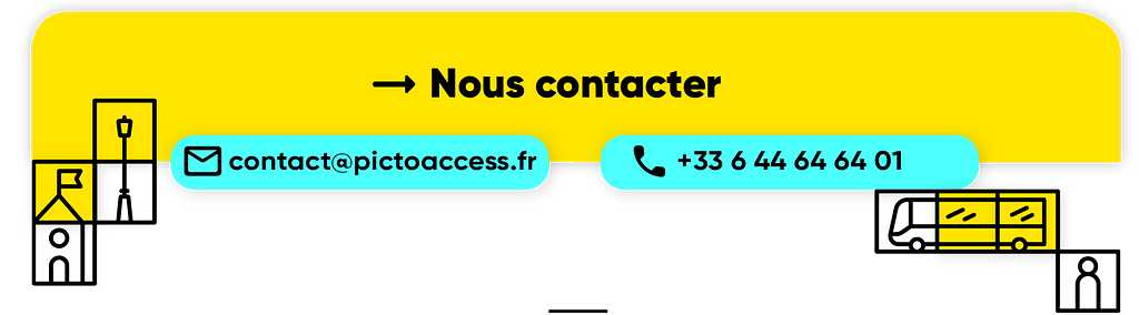 contact par mail : contact@pictoaccess.fr par téléphone : 06 44 64 64 01