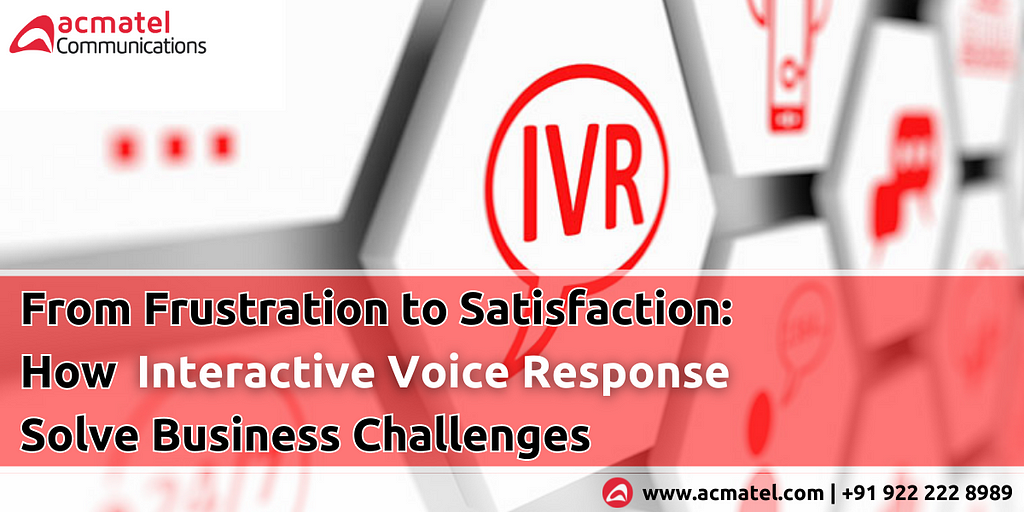 How Interactive Voice Response Solve Business Challenges
