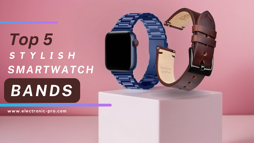 Top 5 Stylish and durable smartwatch bands- 2024