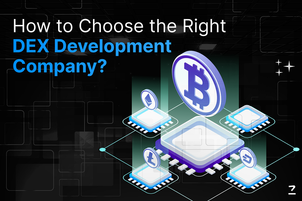 How to Choose the Right DEX Development Company?