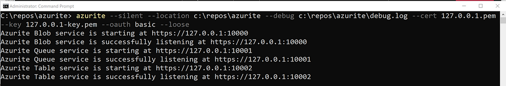 azurite — silent — location c:\repos\azurite — debug c:\repos\azurite\debug.log — cert 127.0.0.1.pem — key 127.0.0.1-key.pem — oauth basic — loose