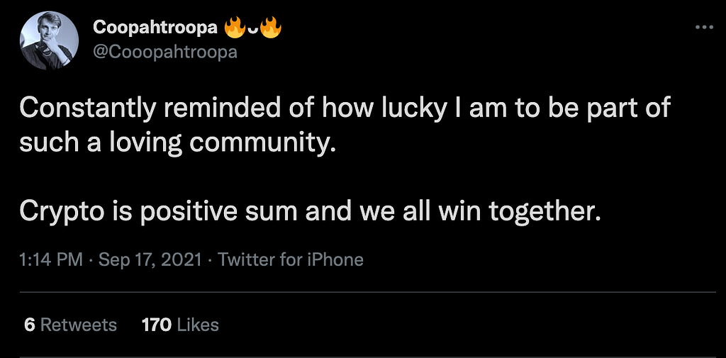 A tweet from Coopahtroopa that reads, “Constantly reminded of how lucky I am to be part of such a loving community. Crypto is positive sum and we all win together.”