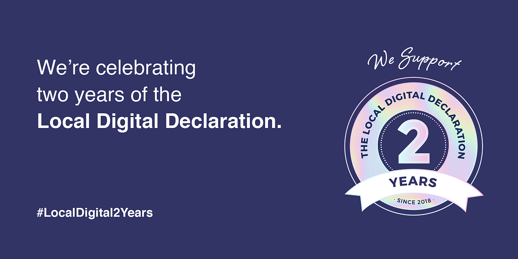 We’re celebrating two years of the Local Digital Declaration