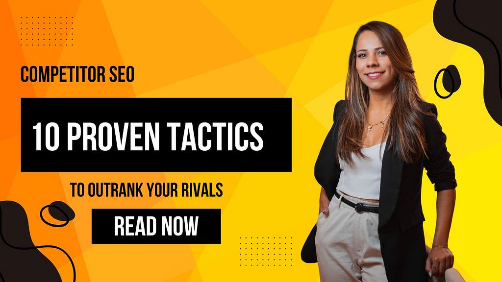 Competitor SEO: 10 Proven Tactics to Outrank Your Rivals