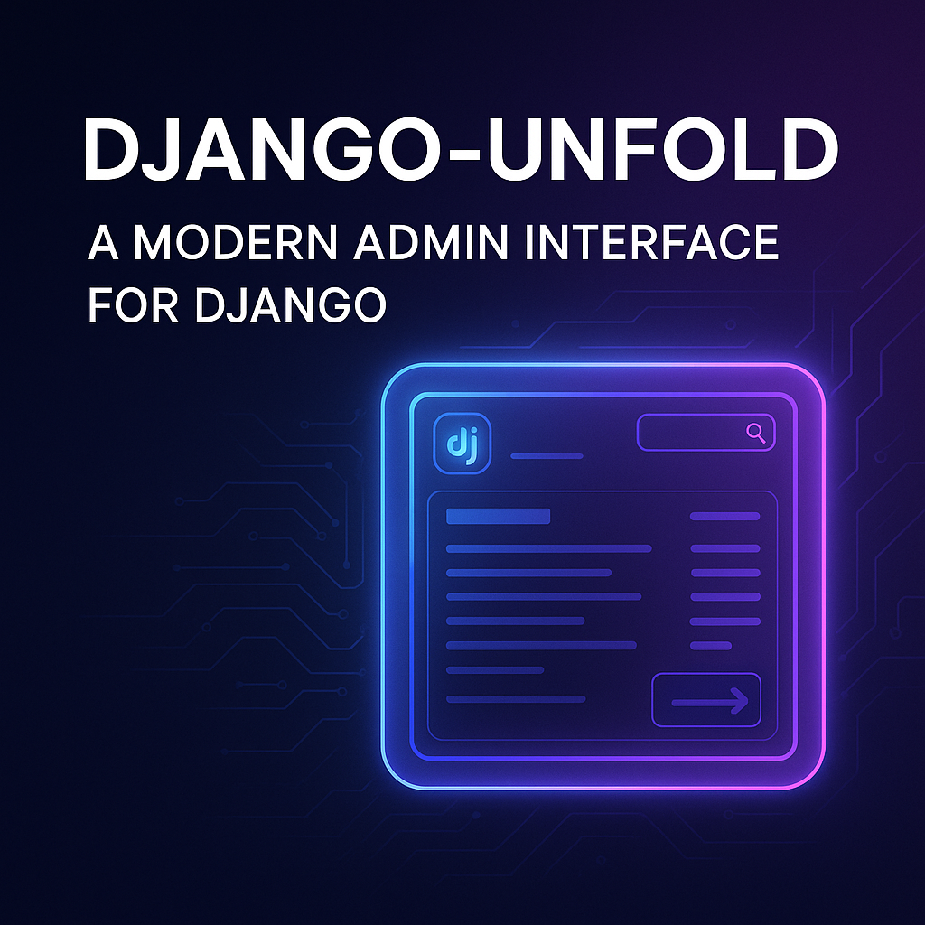 Transform Your Django Admin: A Comprehensive Guide to django-unfold