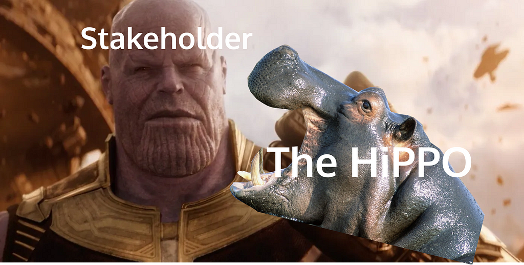 Thanos depicted as the stakeholder and an actual hippo over the Infinity Gauntlet to illustrate that stakeholders can wield the highest value opinion