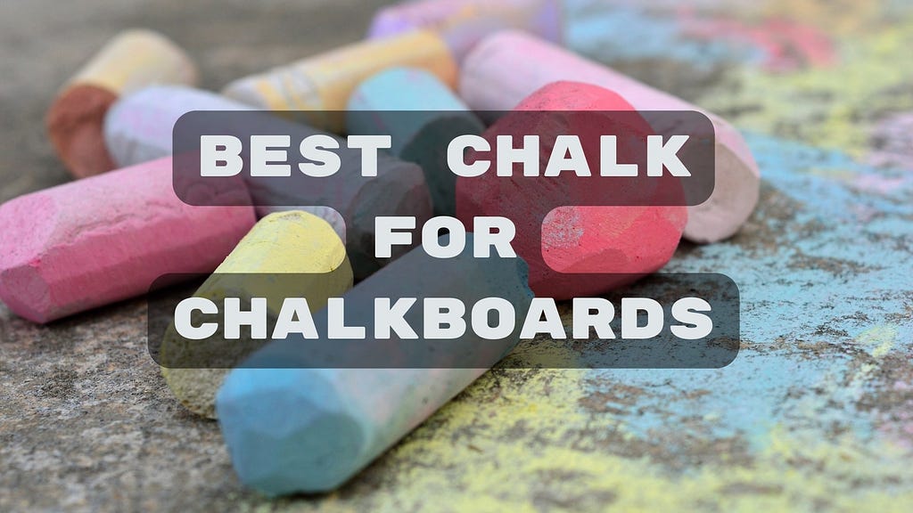 best Chalks for Chalkboards