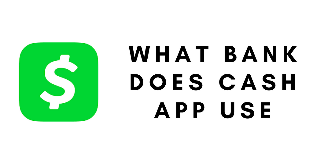 Cash App logo (a white dollar sign on a bright green square background) next to black text reading “WHAT BANK DOES CASH APP USE”