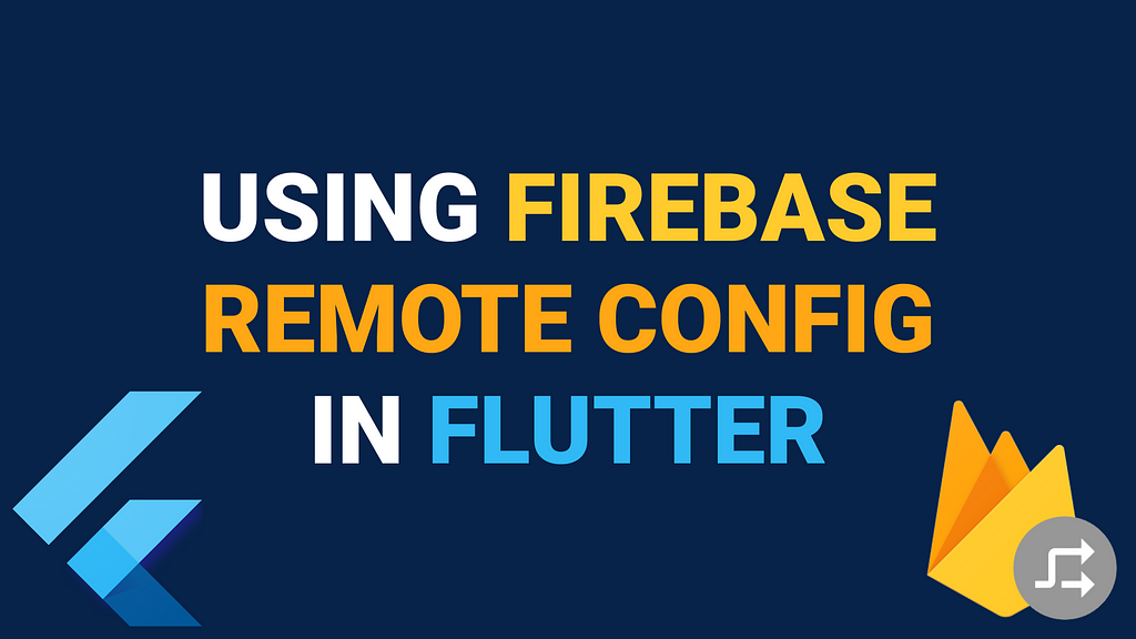 Using Firebase Remote Config in Flutter
