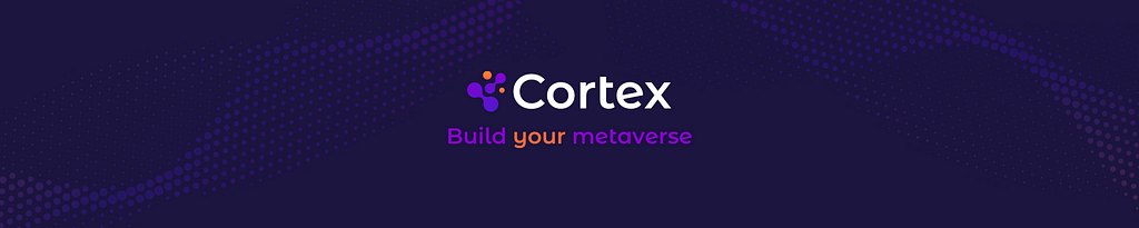 Cortex: Build YOUR metaverse.
