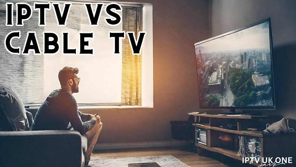 IPTV vs Cable TV