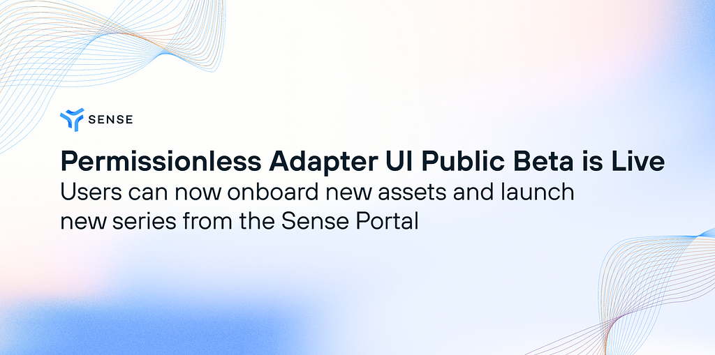 Permissionless Adapter UI Public Beta Is Live on Sense