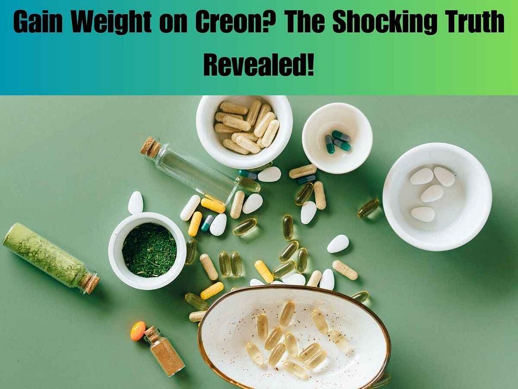 gain weight on creons
