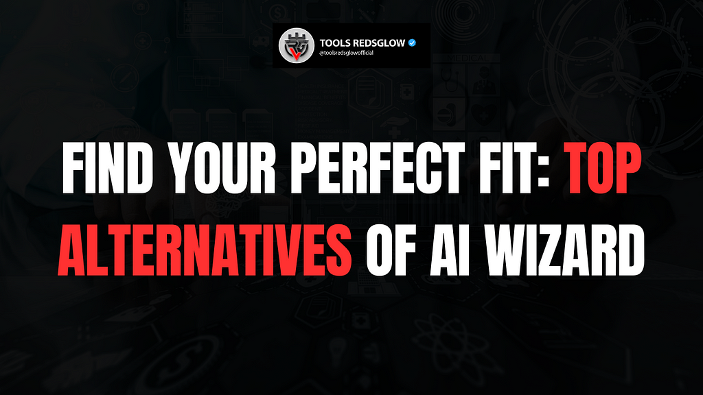 Find Your Perfect Fit Top Alternatives of AI Wizard