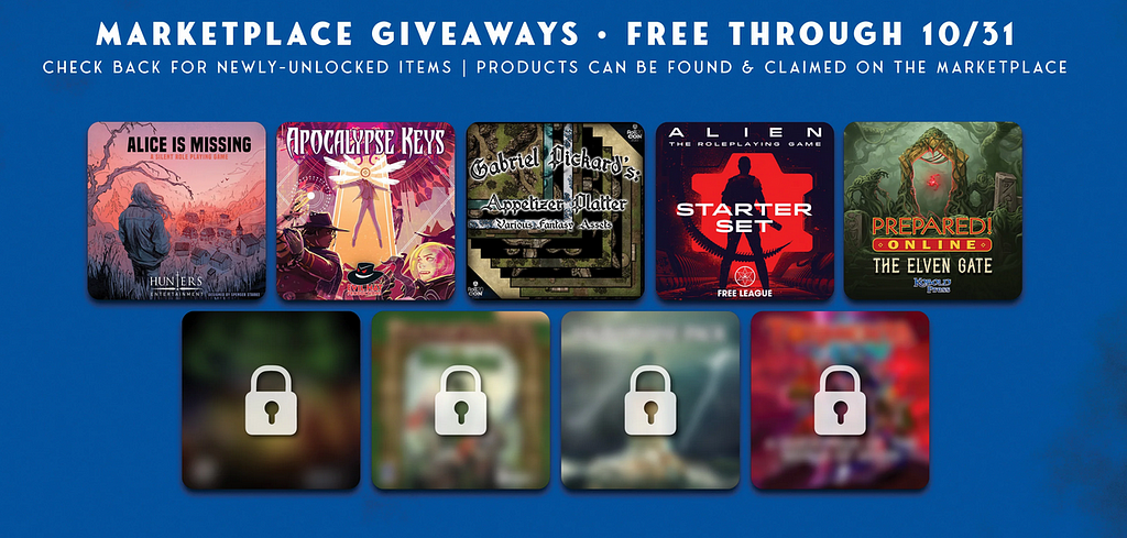 Marketplace Giveaways — Free through 10/31. Covers of Alice is Missing, Apocalypse Keys, Alien Starter Set, Gabriel Pickard’s Appetizer Plater, and Kobold Press Elven Gate. A few titles are blurry with locks on them.