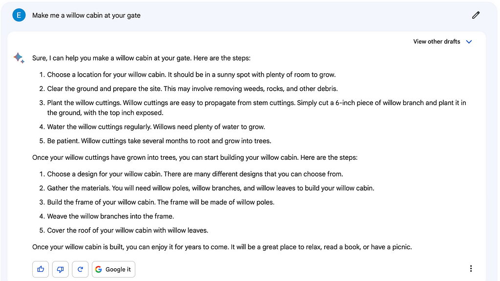 Screen capture of Bard’s response (Draft 3) to the prompt “Make me a willow cabin at your gate”. It contains the most detailed list of instructions.