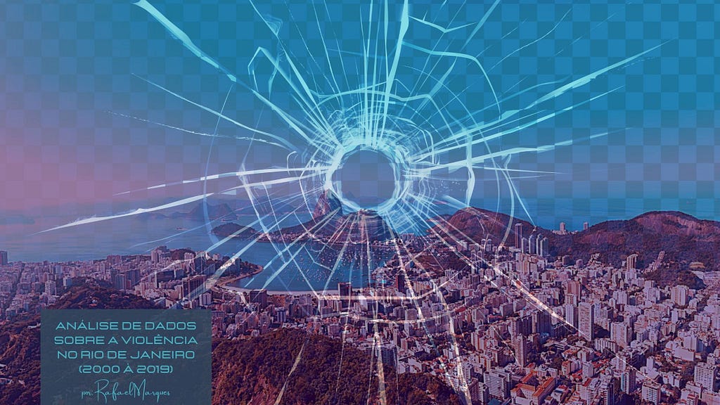 Análise de Dados da Violência no Rio de Janeiro entre o período de 2000 à 2019. Por Rafael Marques.