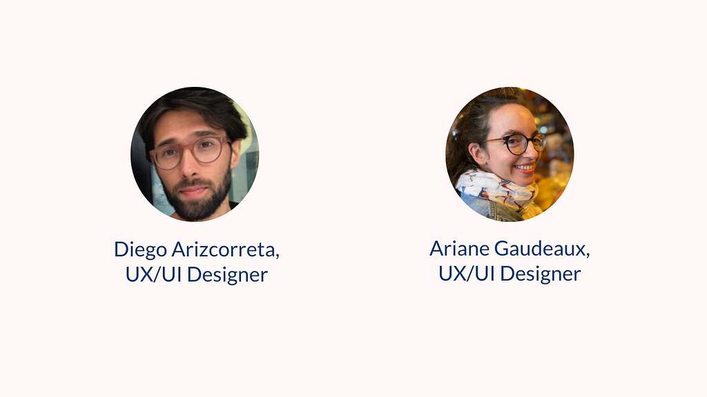 Diego Arizcorreta and Ariane Gaudeaux’s pictures, they are both UX/UI Designers.