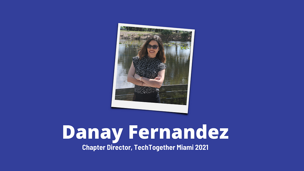 Danay Fernandez, Chapter Director of TechTogether Miami 202+ Headshot