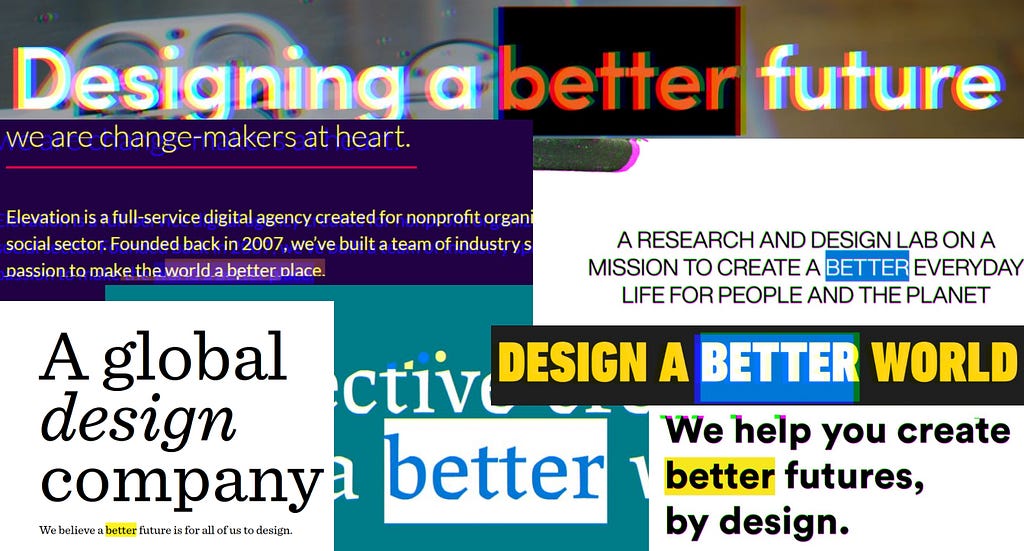 A collage of images from different design agency websites, all with the word “better” in their mission statement. The word “better” is highlighted.