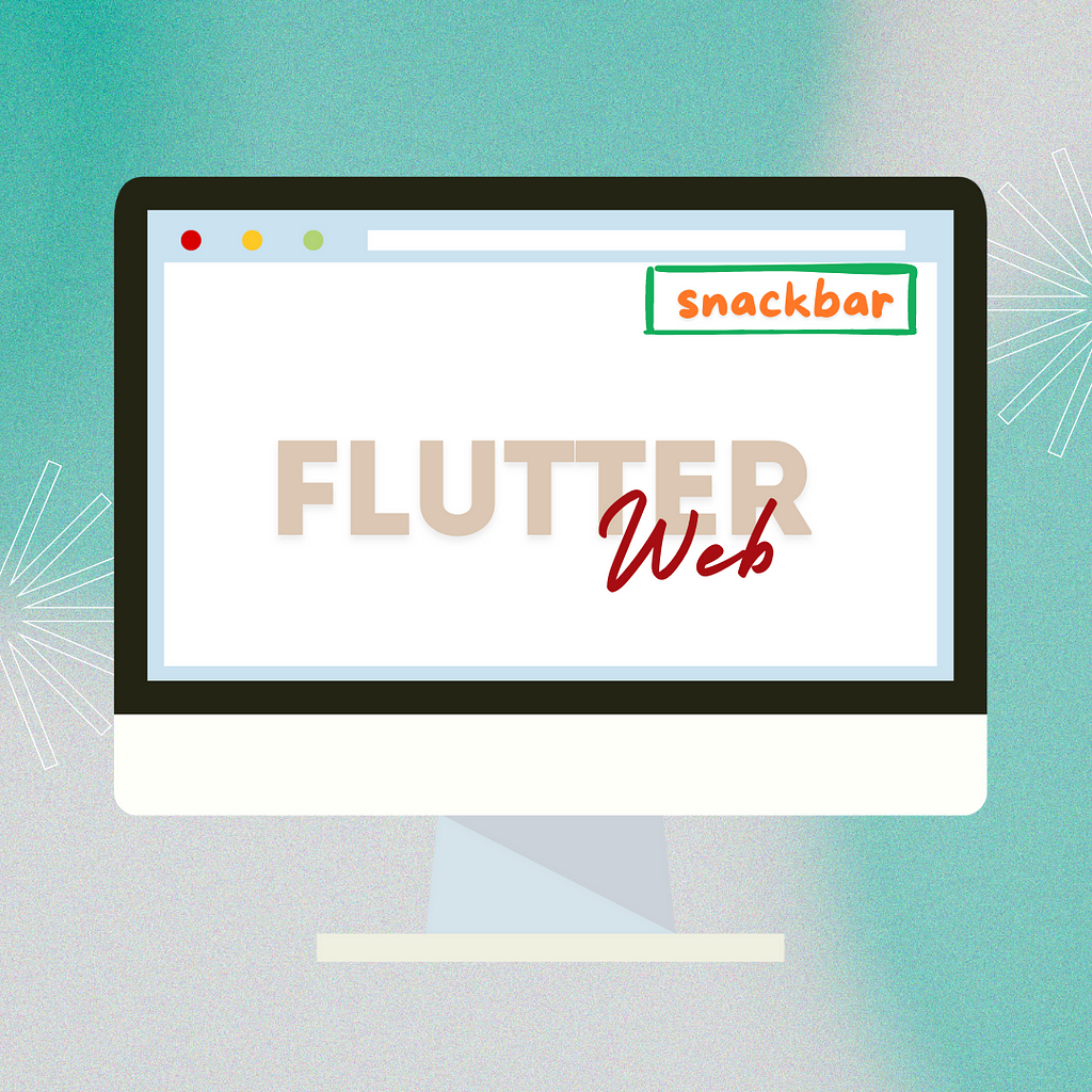 Flutter Web: SnackBar