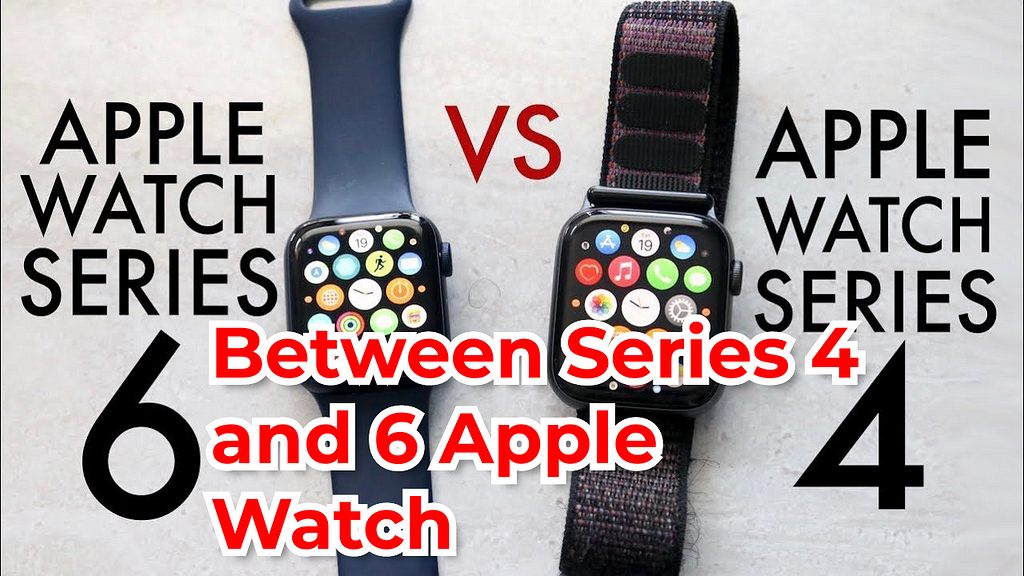 difference between iwatch 4 and 6