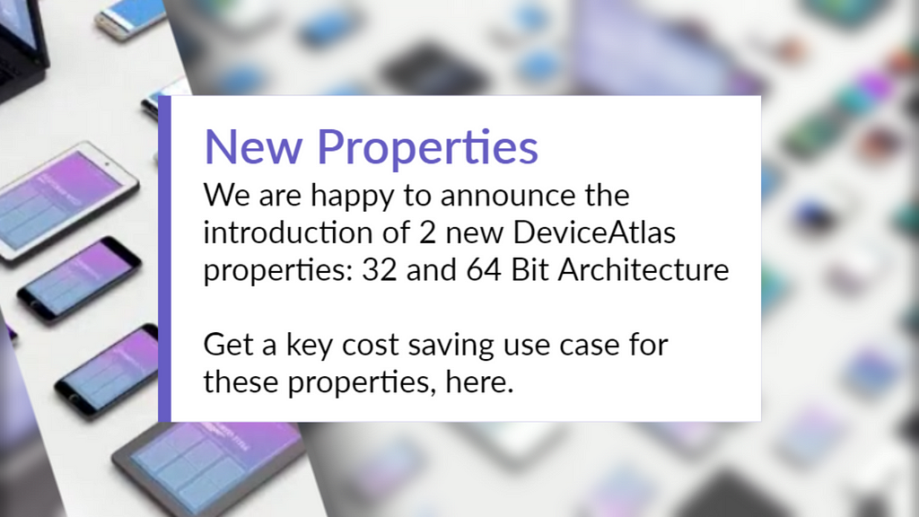 32 and 64 Bit Architecture — 2 new DeviceAtlas properties | Google Play 64 Bit Requirement
