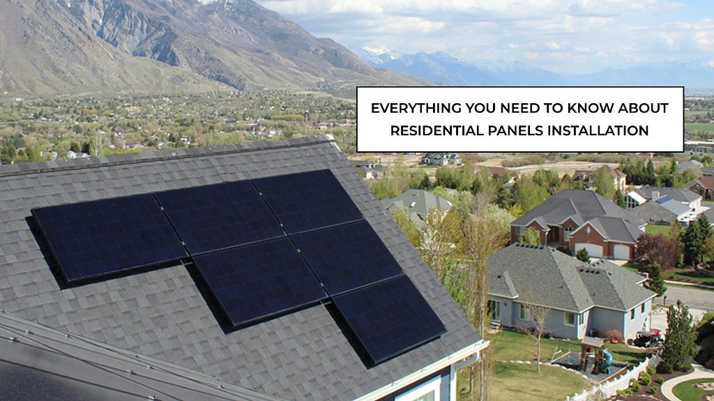 Everything You Need to Know About Residential Solar Panels