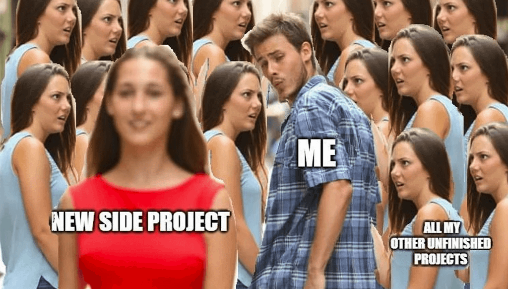 Meme featuring a protagonist enticed by yet another side projects, surrounded by multiple other unfinished projects