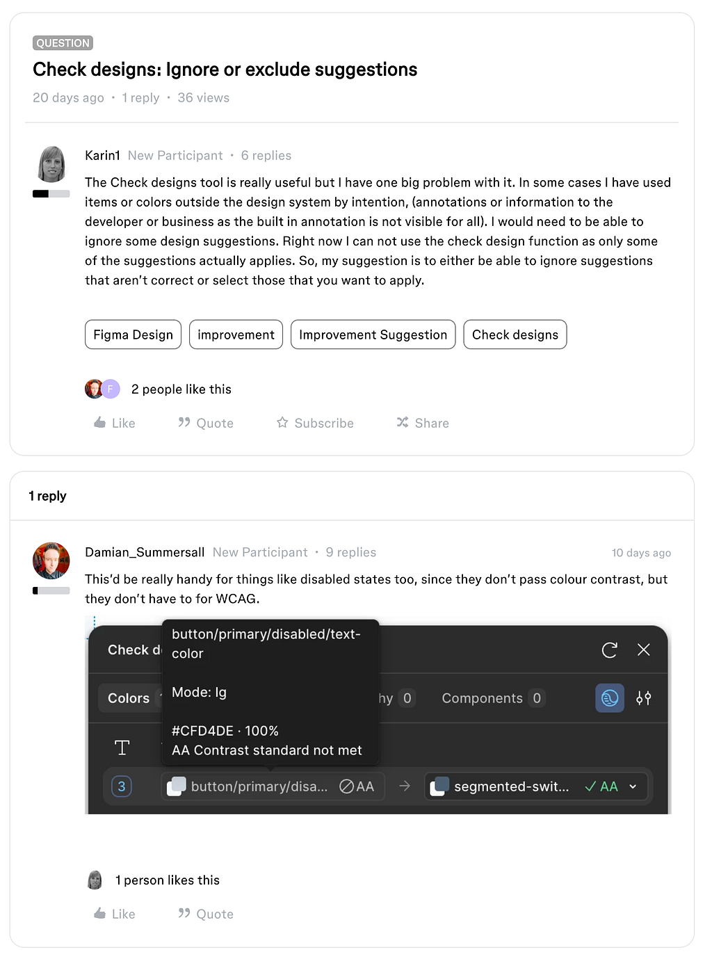 Two posts from the Figma forum thread “Check designs: Ignore or exclude suggestions.” Karin1’s original post says the tool flags items used outside the design system on purpose, like annotations, and asks for a way to ignore those suggestions. A reply from Damian_Summersall says the same fix would help disabled states, which fail contrast but don’t need to pass WCAG. His reply includes a Check designs screenshot flagging a disabled button text color as “AA Contrast standard not met.”