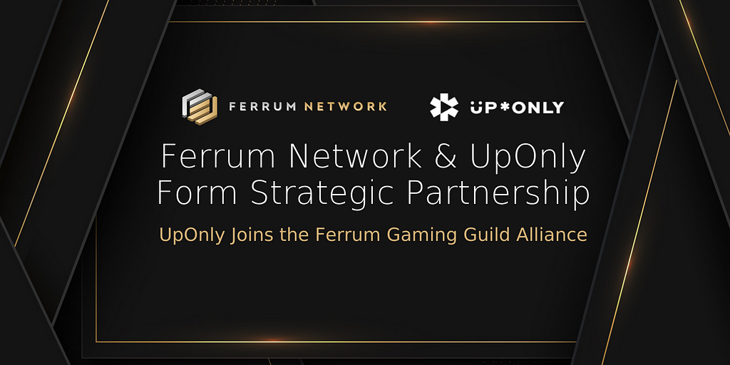 Ferrum Network & UpOnly Form Strategic Partnership — UpOnly Joins the Ferrum Gaming Guild Alliance