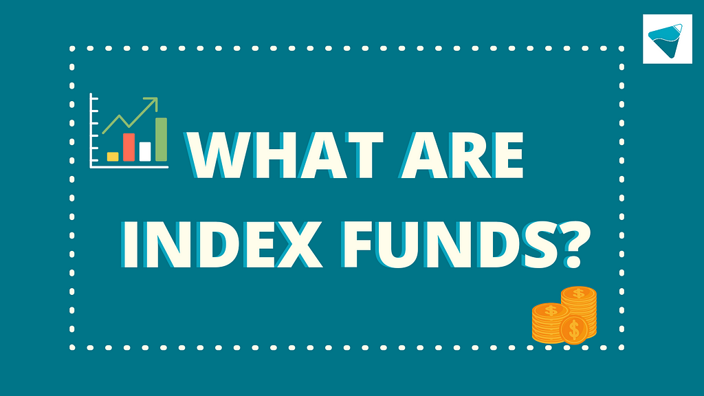 What are Index Funds, Who Should Invest In Index Funds, Benefits Of Index Funds