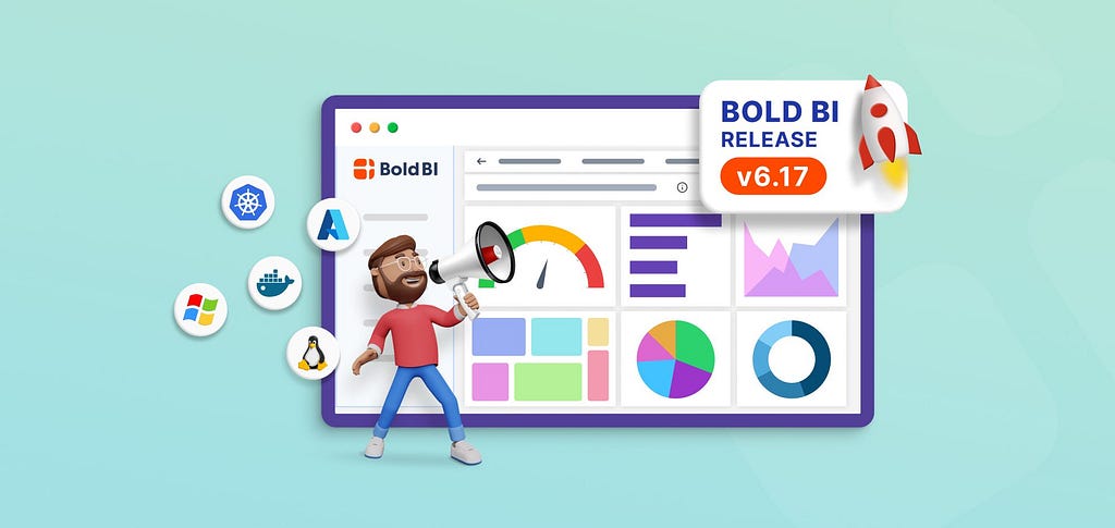 Bold BI v6.17 Release Highlights for Self-Hosting and Embedding